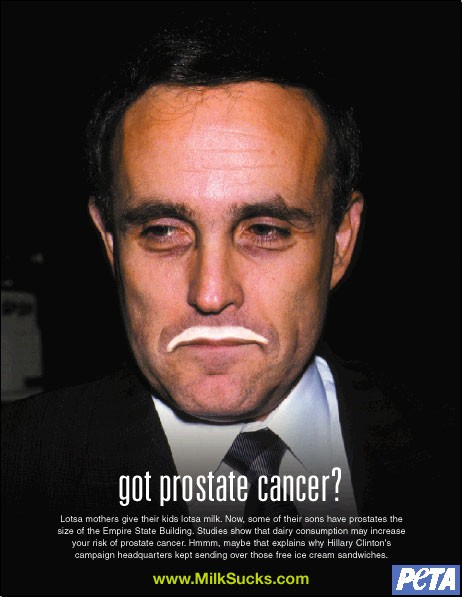 PETA — “got prostate cancer?” (Rudy Giuliani)