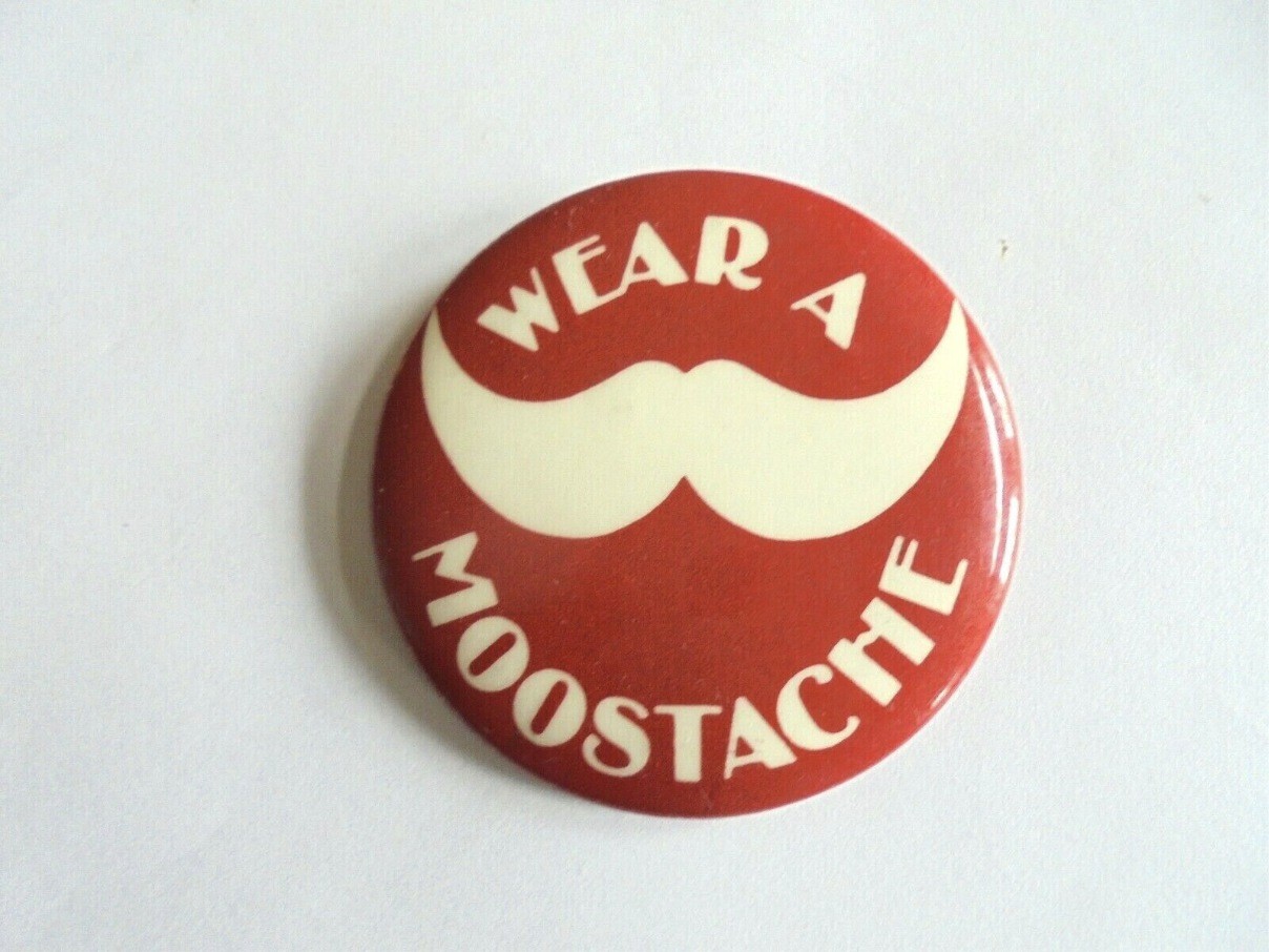 “WEAR A MOOSTACHE” pinback button