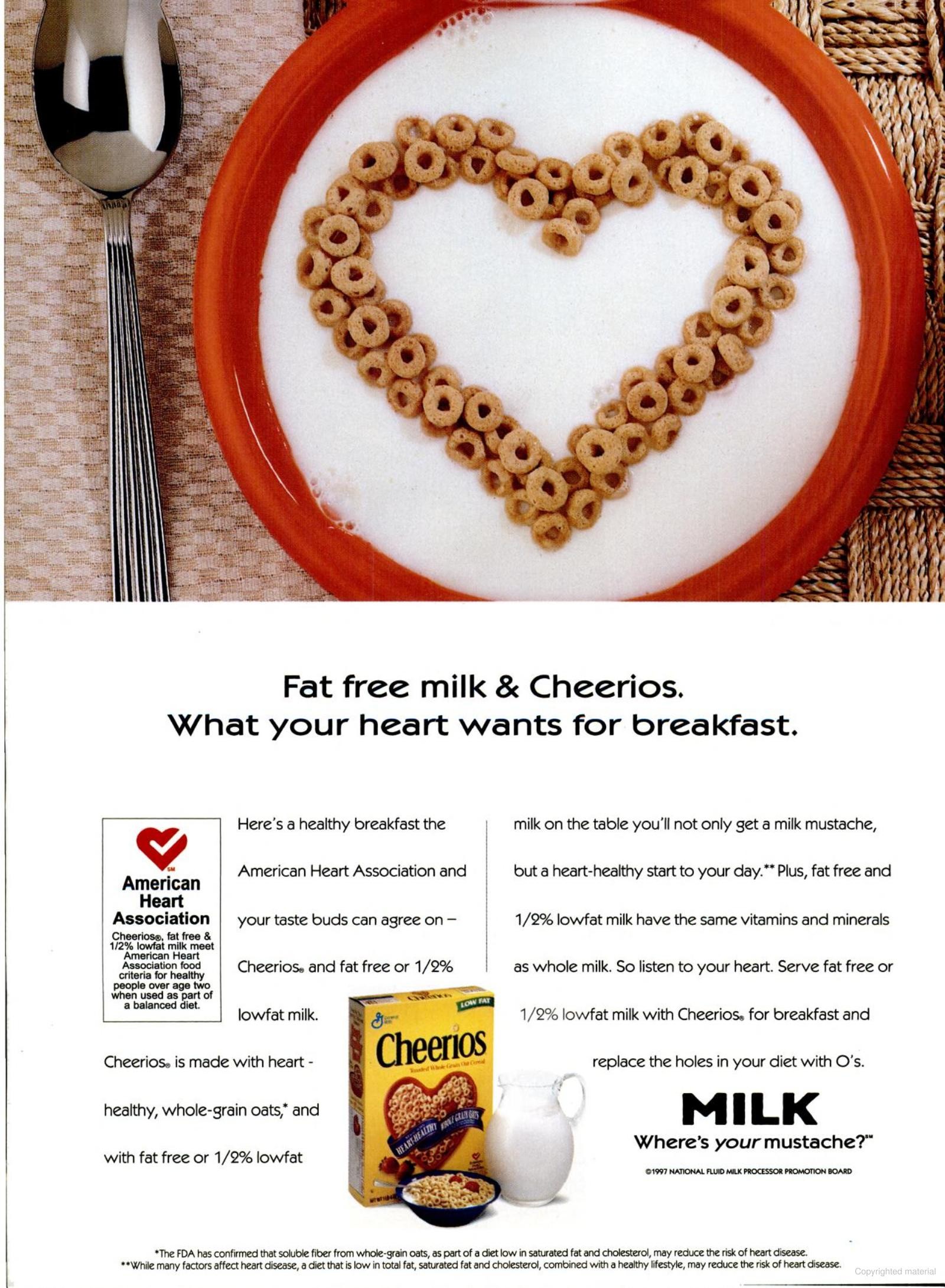 “Fat free milk & Cheerios. What your heart wants for breakfast.”
