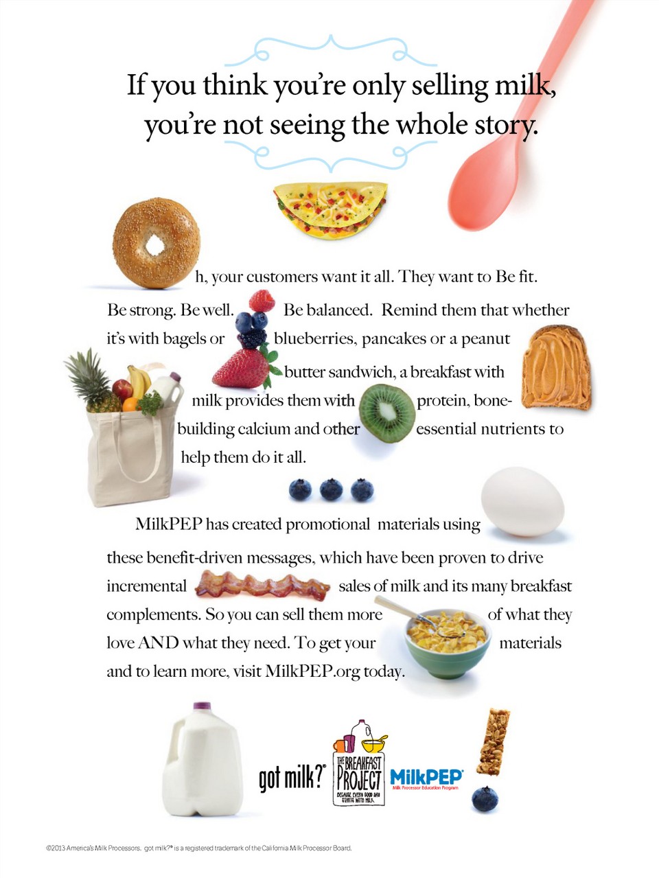 “If you think you’re only selling milk, you’re not seeing the whole story.” — breakfast trade ad