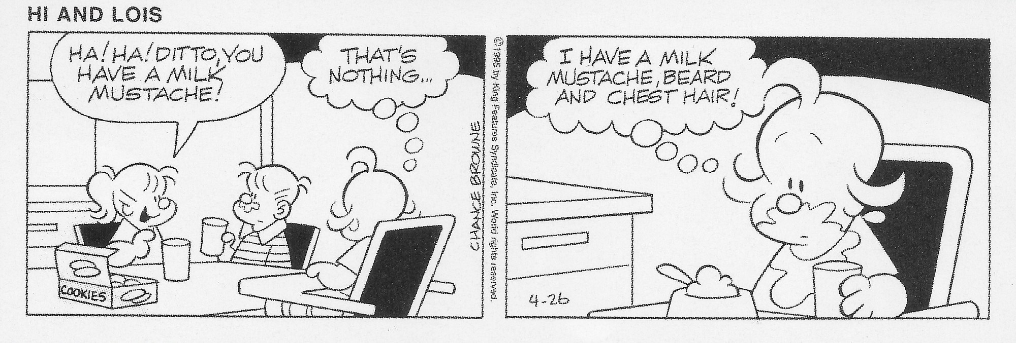 Hi and Lois — “I have a milk mustache, beard and chest hair!”