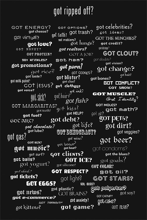“got ripped off?” — poster of “got ___?” imitations